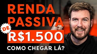 COMO GANHAR R$1.500 TODOS OS MESES SEM PRECISAR TRABALHAR! | VIVER DE RENDA PASSIVA